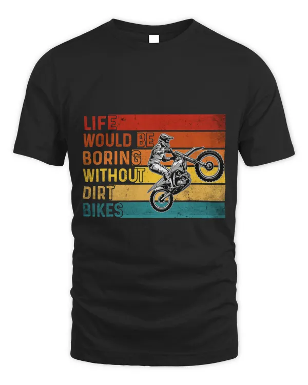 Life Would Be Boring Without Dirt Bike Riders Racing BRAAAP