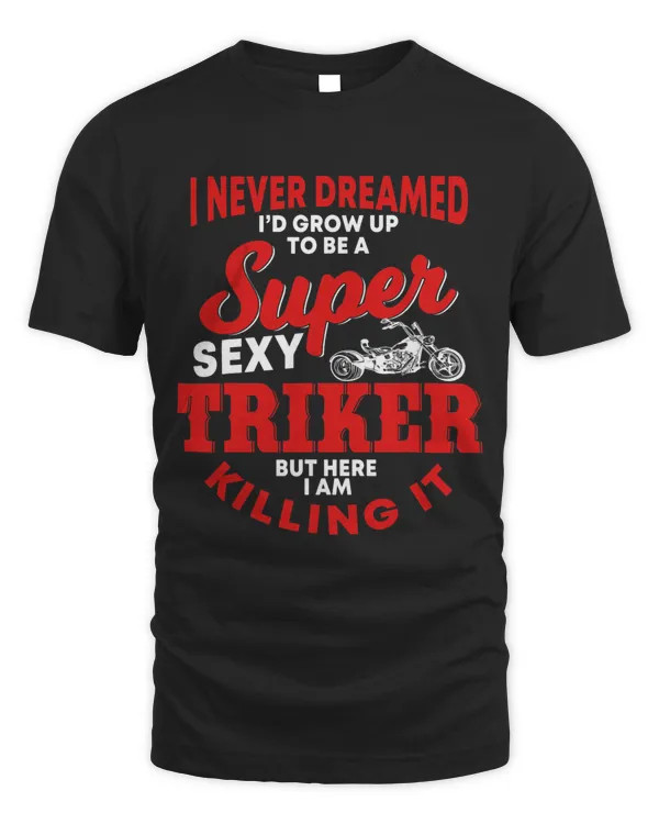 Funny Triker Saying Trike Motorcycle Lover Design