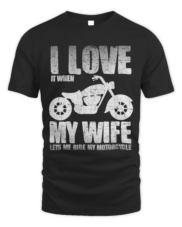 I Love When My Wife Let Me Ride My Motorcycle