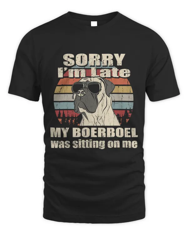 Sorry Im Late My Boerboel Sitting On Me Vintage