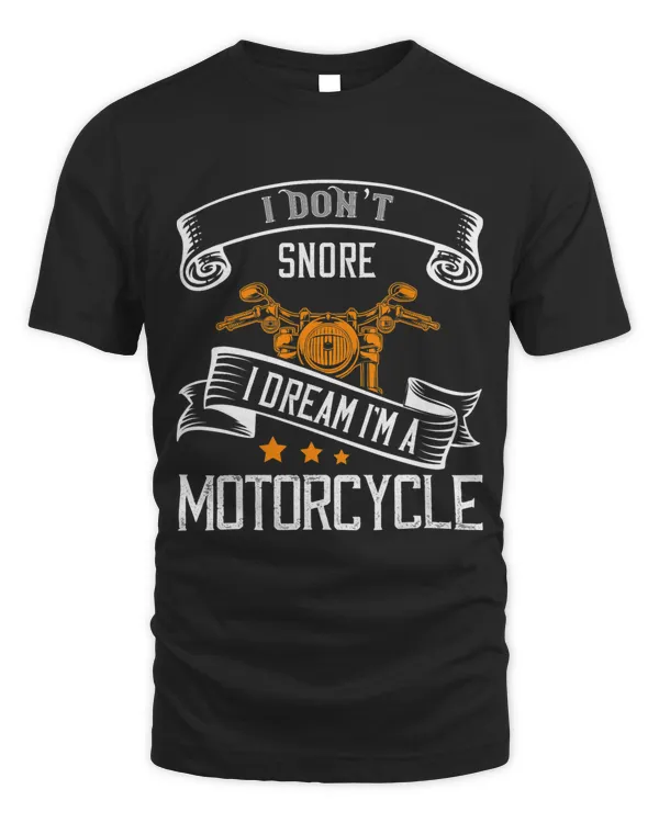 I Dont Snore I Dream Im A Motorcycle For Snoring Bikers