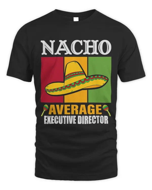 Funny Nacho Average Executive Director Gifts