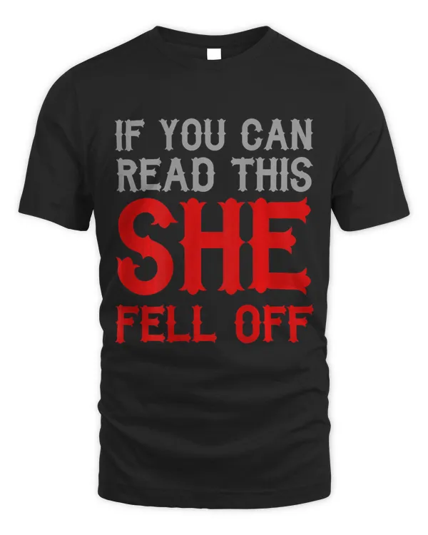 Mens If You Can Read This She Fell Off Funny Motorcycle 68