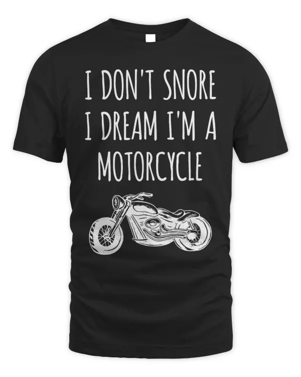 I Dont Snore I Dream Im A Motorcycle Gift Funny Snoring