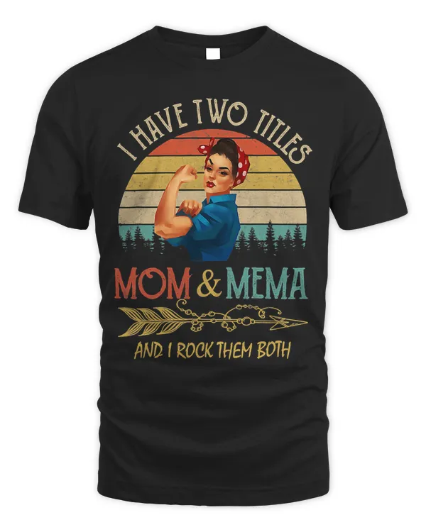 I Have Two Titles Mom And Mema Vintage Mothers Day Gift