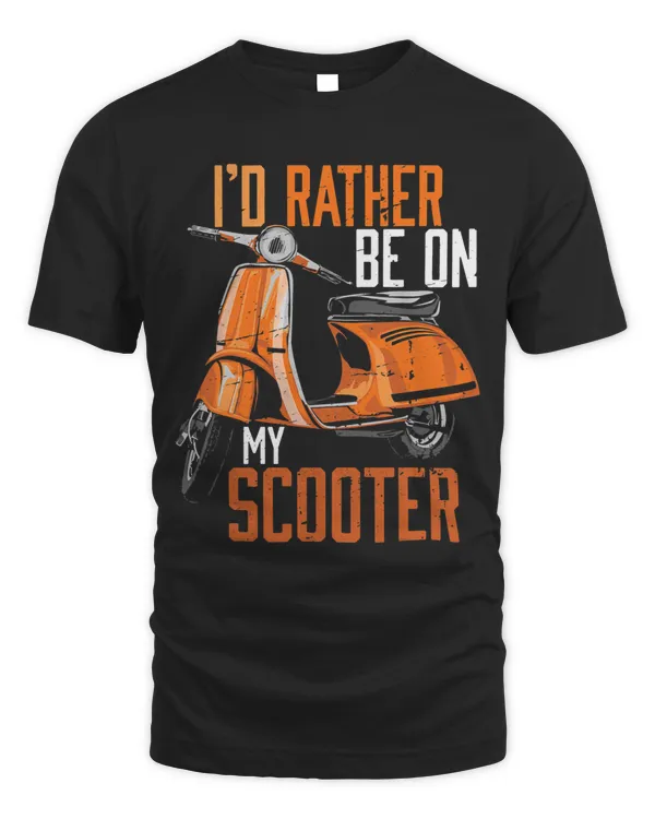 Id Rather Be On My Scooter Motorbike