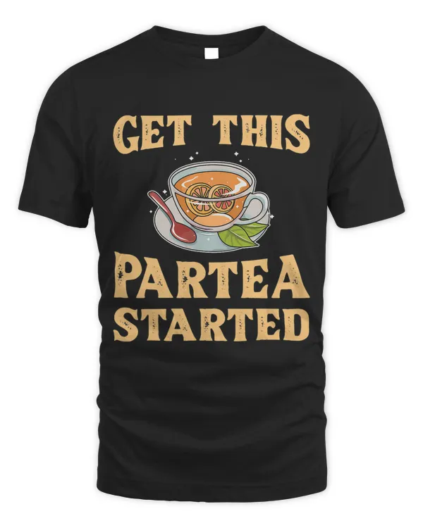 Get this partea started Pun for a Tea Bag Lover