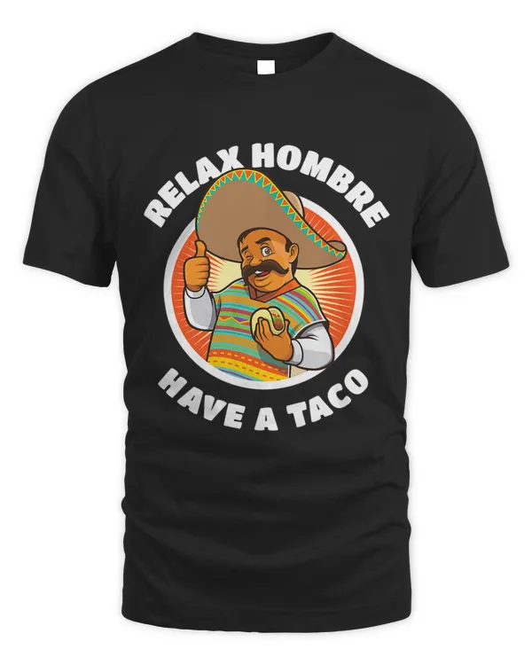 Relax Hombre Have A Taco With Senor Sancho Mexican Food Joke