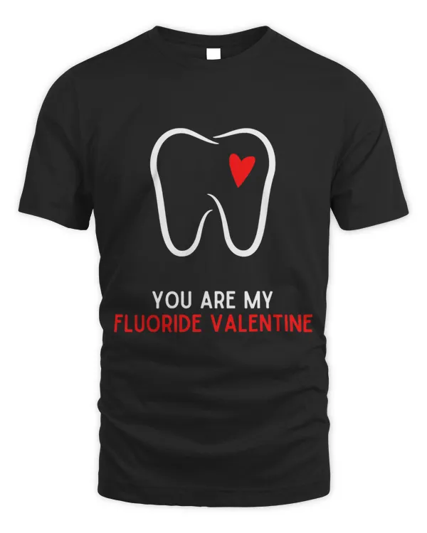 Dentist Happy Valentines Day You Are My Fluoride Valentine