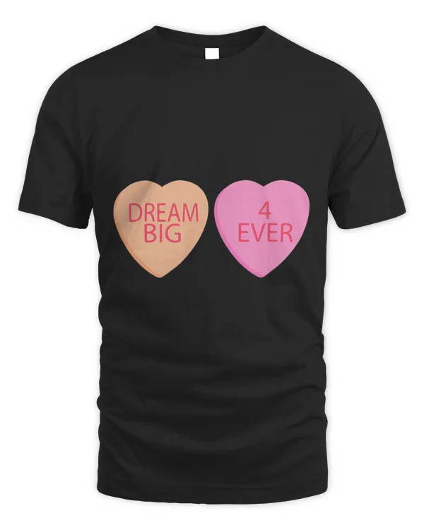Dream Big Forever Happy Valentines Day Conversation Hearts