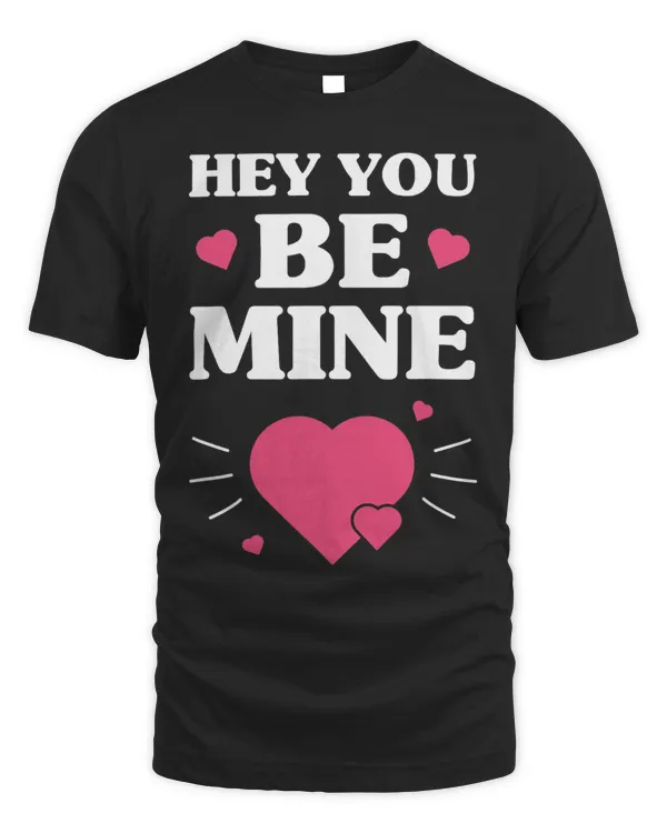 Hey You Be Mine Funny Valentines Day