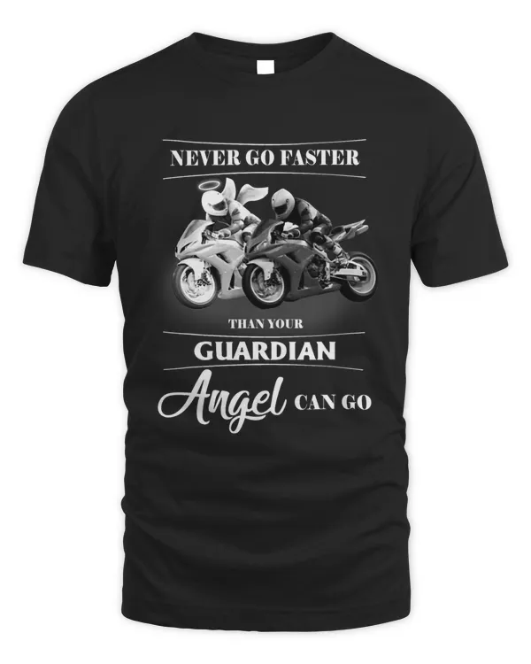 Never Go Faster Than Your Guardian Angel Can Go Motorcycle