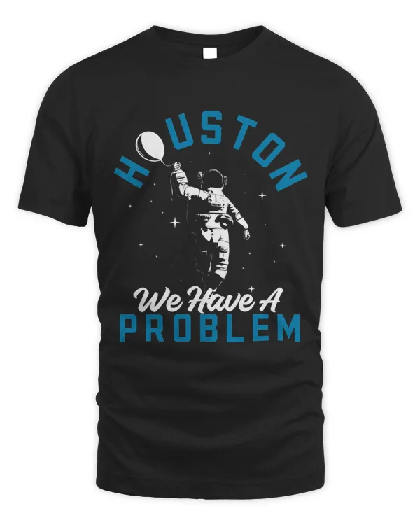 Houston We Have a Problem Astronomers Astronomy 2