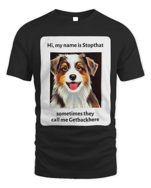My Name Is Stopthat Funny Hyper Aussies Dog Owner 3