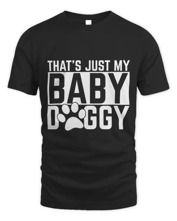Thats Just My Baby Doggy Meme Dog Puppy Owners And Lovers