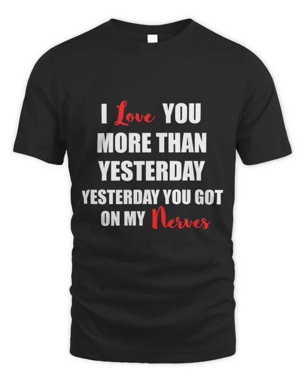 I Love You More Than Yesterday Funny Happy Valentines Day