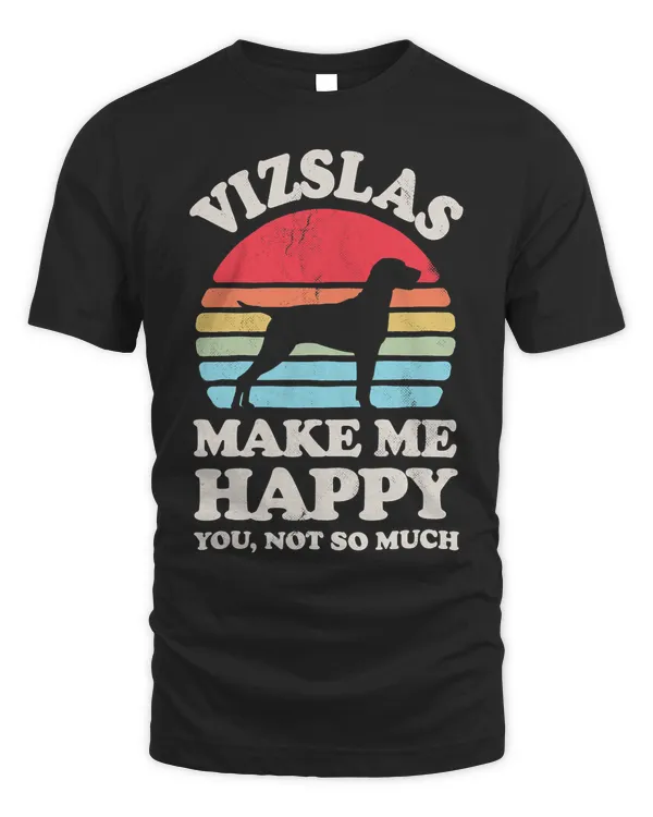 Vizslas Make Me Happy You Not So Much Retro Vizsla Dog Lover