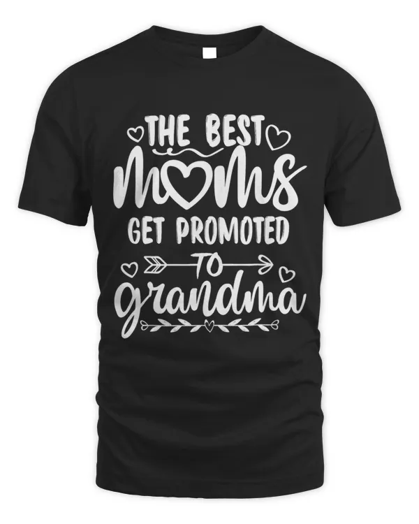 The Best Moms Get Promoted To Grandma Mothers Day Family