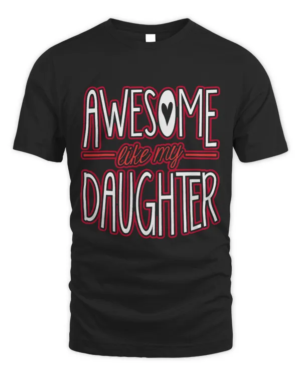 Awesome Like My Daughter From Daughter To Dad