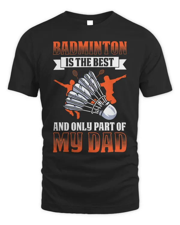 Badminton Is The Best And Only Part Of My Dad Player