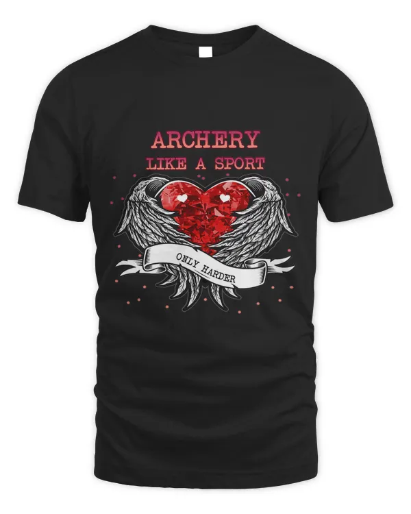 Archery Like A Sport Only Harder Funny Sassy Sarcastic