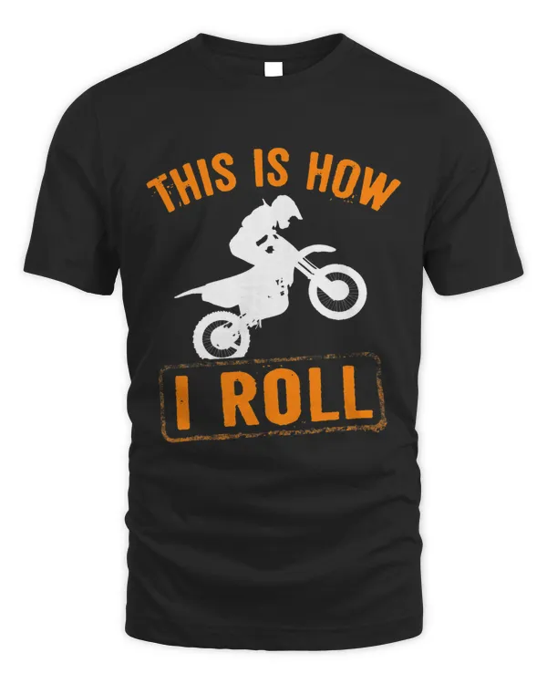 This Is How I Roll Motocross Motorcycle T Shirt