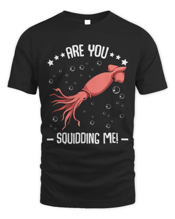 Are You Squidding Me Funny Octopus Cool Squid Fish Lover
