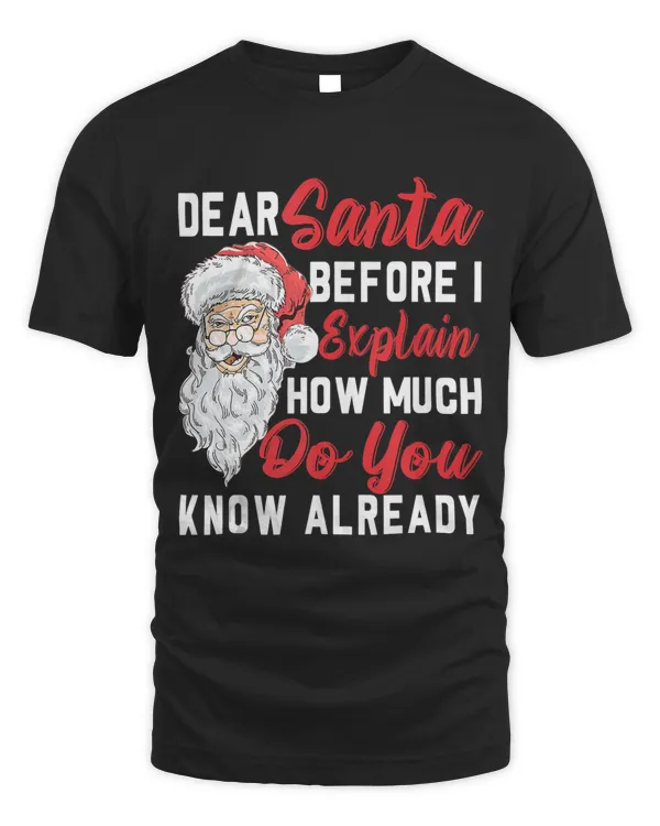 Dear Santa Before I Explain How Much Do You Know Christmas