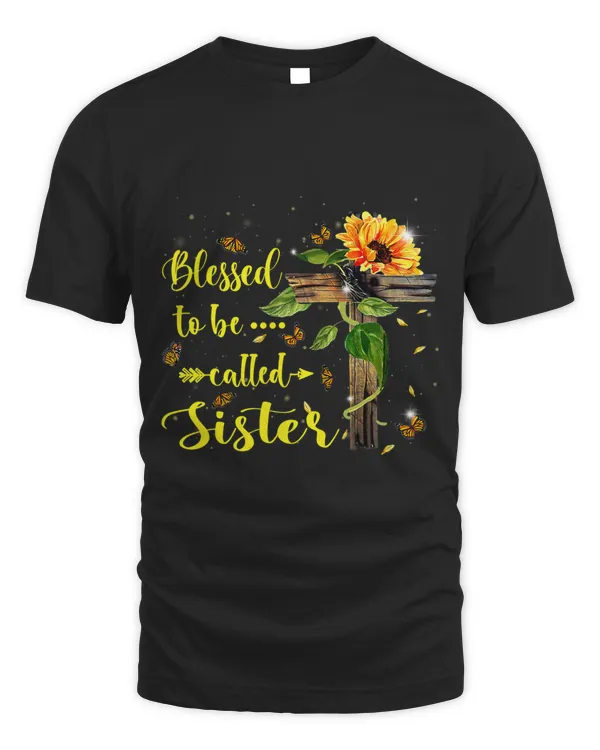 Blessed To Be Called Sister Sunflower