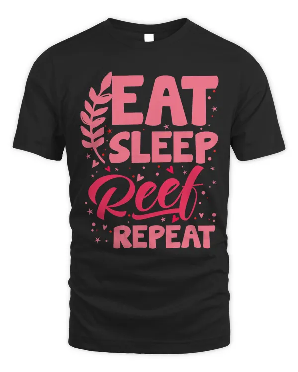 Eat Sleep Reef Repeat Coral Reefs