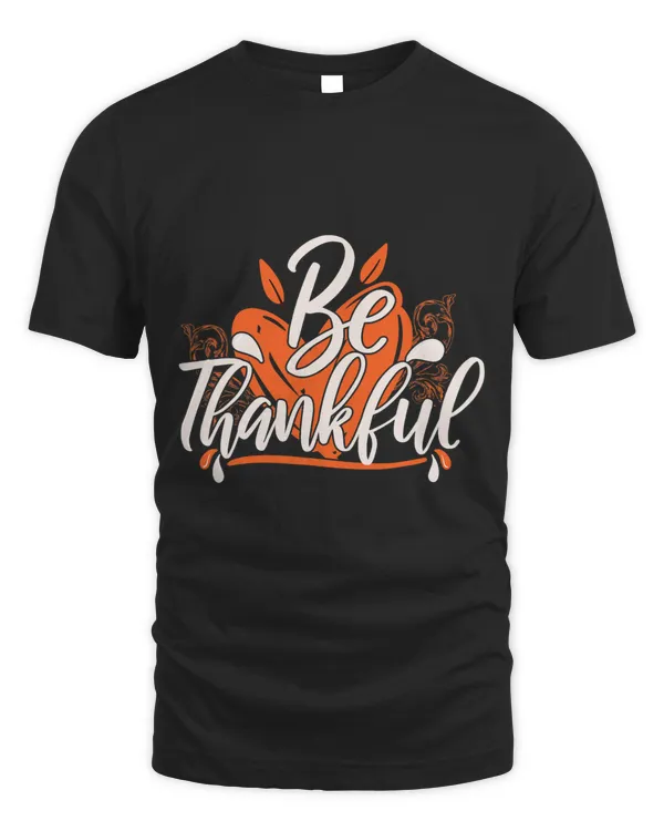 Be Thankful Thanksgiving Shirts Men Turkey Foodie Love