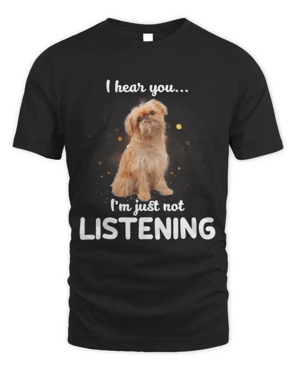 Brussels Griffon Dog I Hear You Not Listening