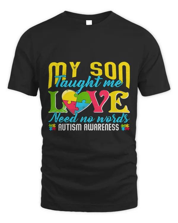 My Son Taught Me Love Needs No Words Shirt Autism Awareness