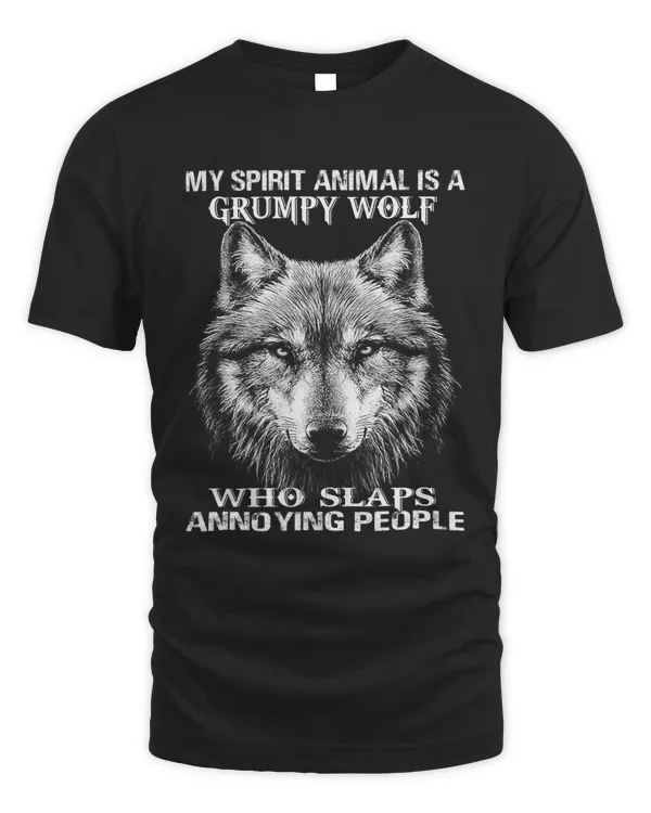 My Spirit Animal Is A Grumpy Wolf Who Slaps Annoying People