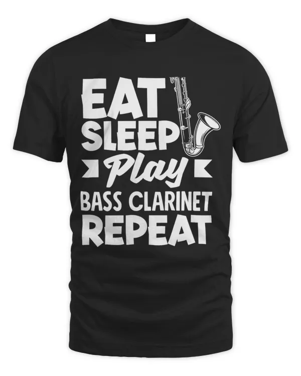 Bass Clarinet Player Eat Sleep Play Bass Clarinet
