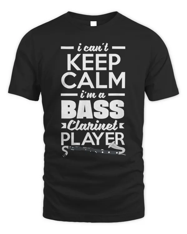 Bass Clarinet Player Instrument Clarinetist Can´t Keep Calm