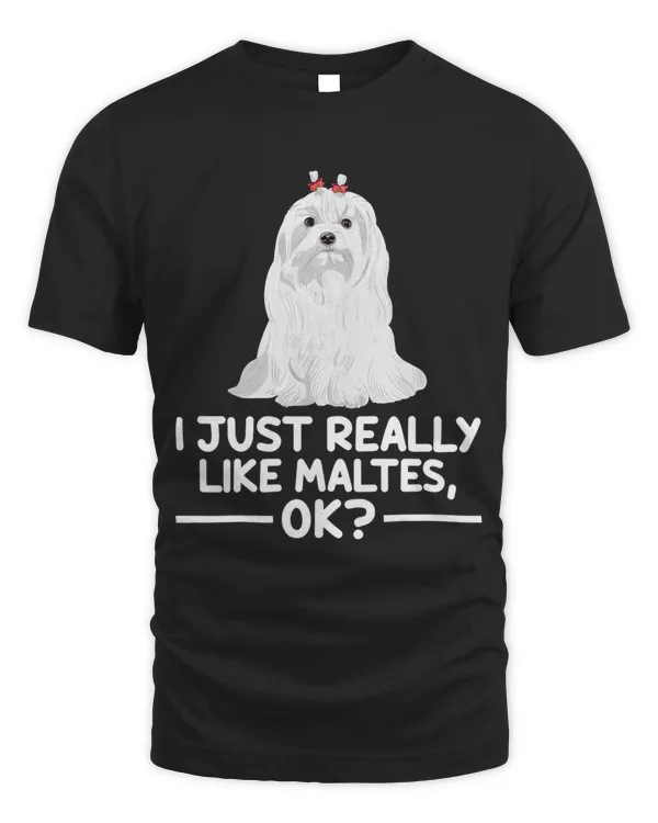Cute Maltes Dog Lover I Just Really Like Maltes Ok