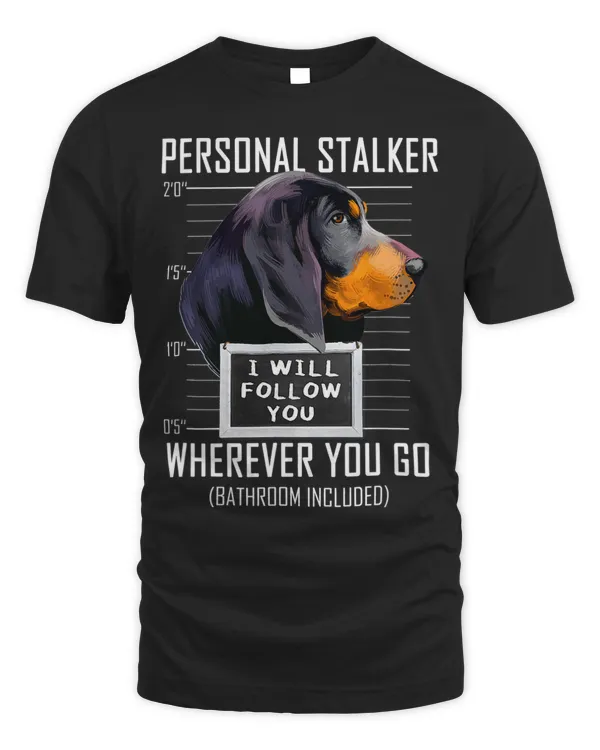 Personal Stalker Black and Tan Coonhound I Will Follow You 61