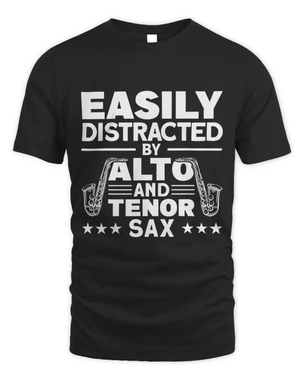 Easily Distracted By Alto And Tenor Sax Saxophone