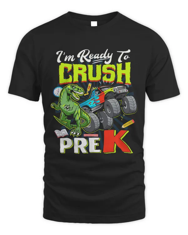 Dinosaur Lover Back To School Im Ready To Crush PreK