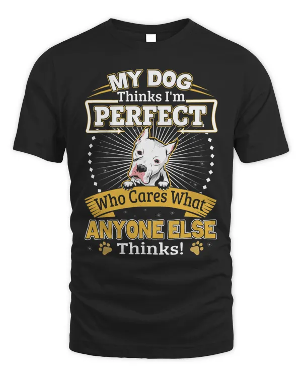 My Dog Thinks Im Perfect Funny Dogo Argentino Owner