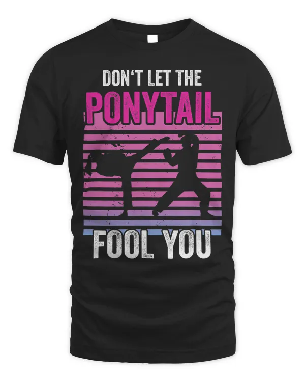 Dont Let The Ponytail Fool You Funny Karate Girl Vintage