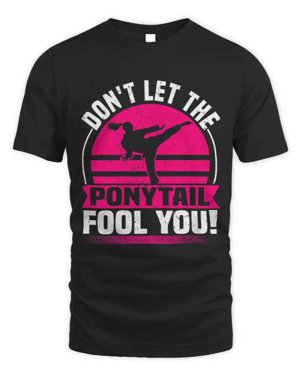 Dont Let The Ponytail Fool You Funny Karate Girl