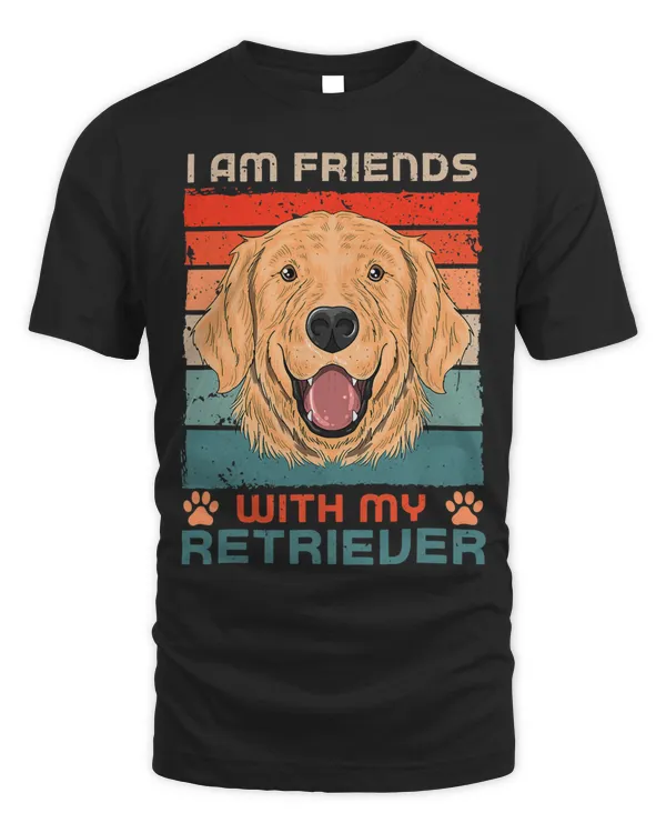 Dog Over Dudes I Am Friends With My Retriever