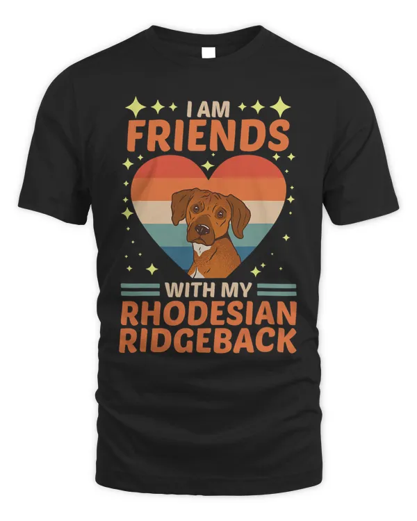 Dog Over Dudes I Am Friends With My Rhodesian Ridgeback 1