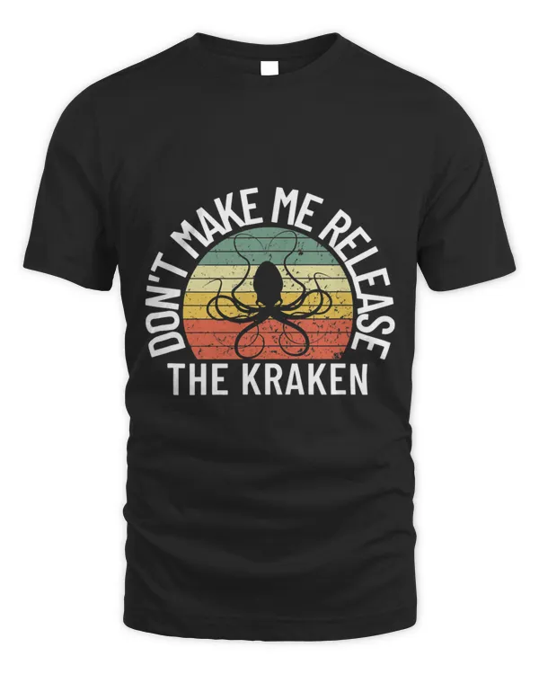 Dont Make Me Release The Kraken Sea Monster Octopus