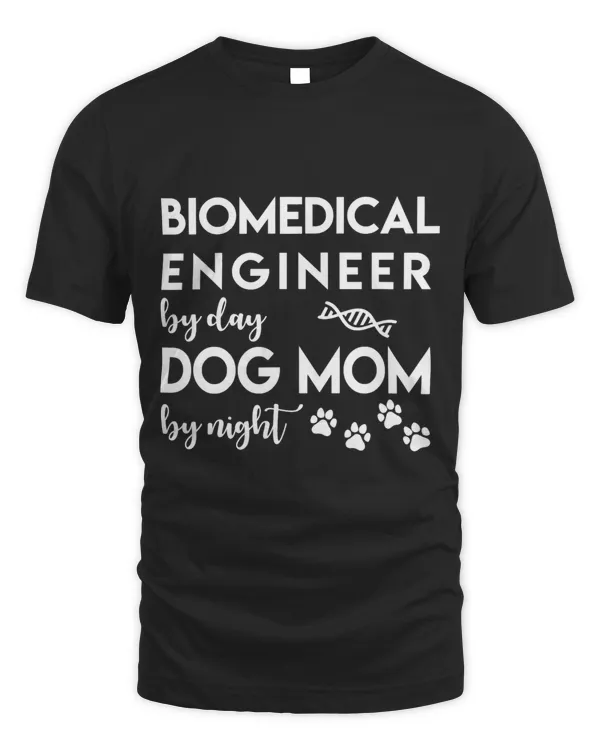 Biomedical Engineer Dog Mom Shirt Dog Lover Bio Engineer
