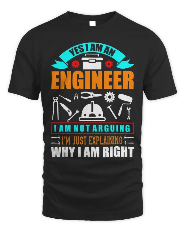 Engineer Im Not Arguing Im Just Explaining Why Im Right