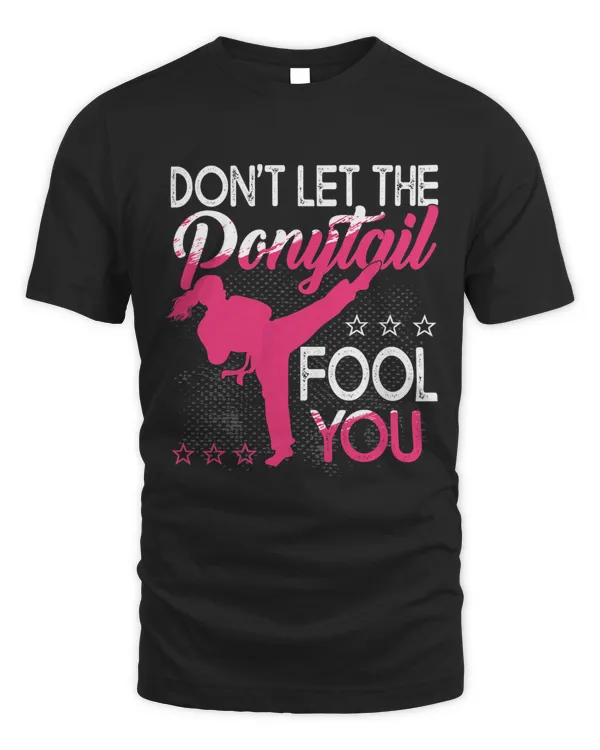 Dont Let The Ponytail Fool You Funny For Karate Girl 32