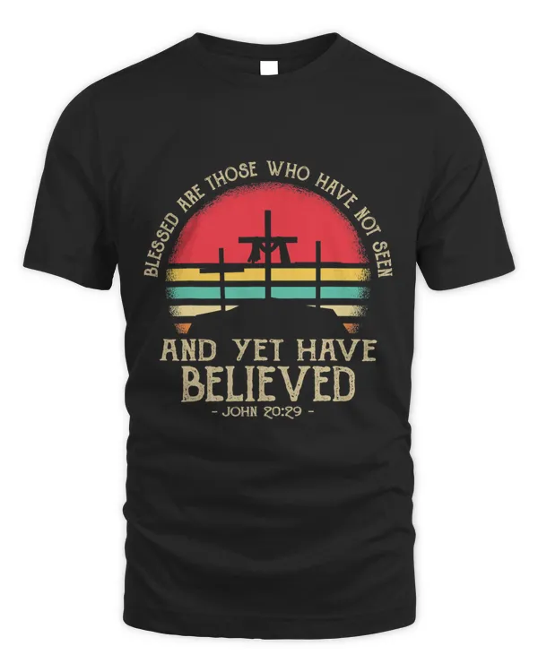 Blessed Are Those Who Have Not Seen And Have Yet Believed